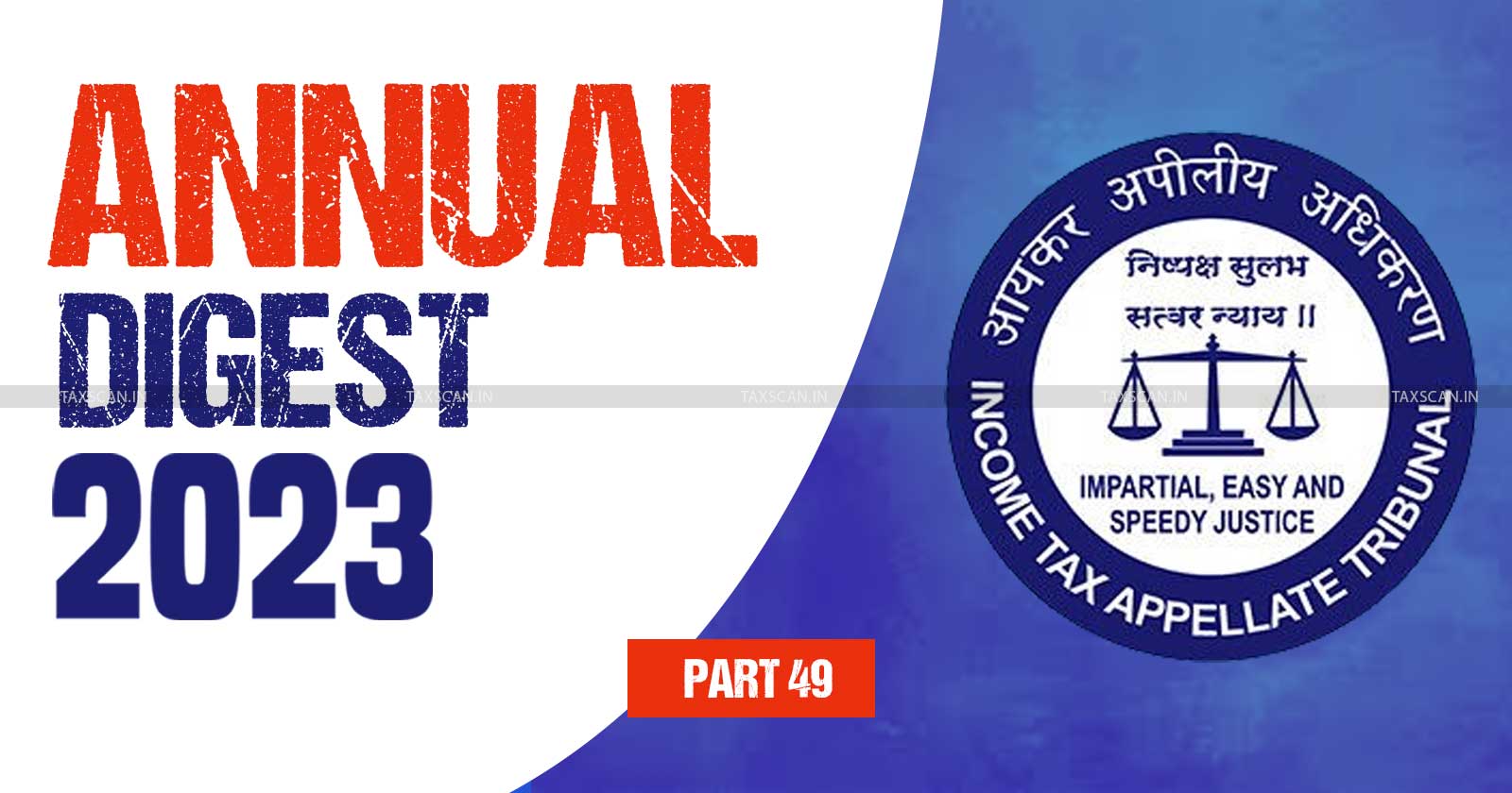 ITAT Annual Digest - Tax tribunal updates - Income Tax Appellate Tribunal - tax review 2023 - Income tax updates 2023 - taxscan