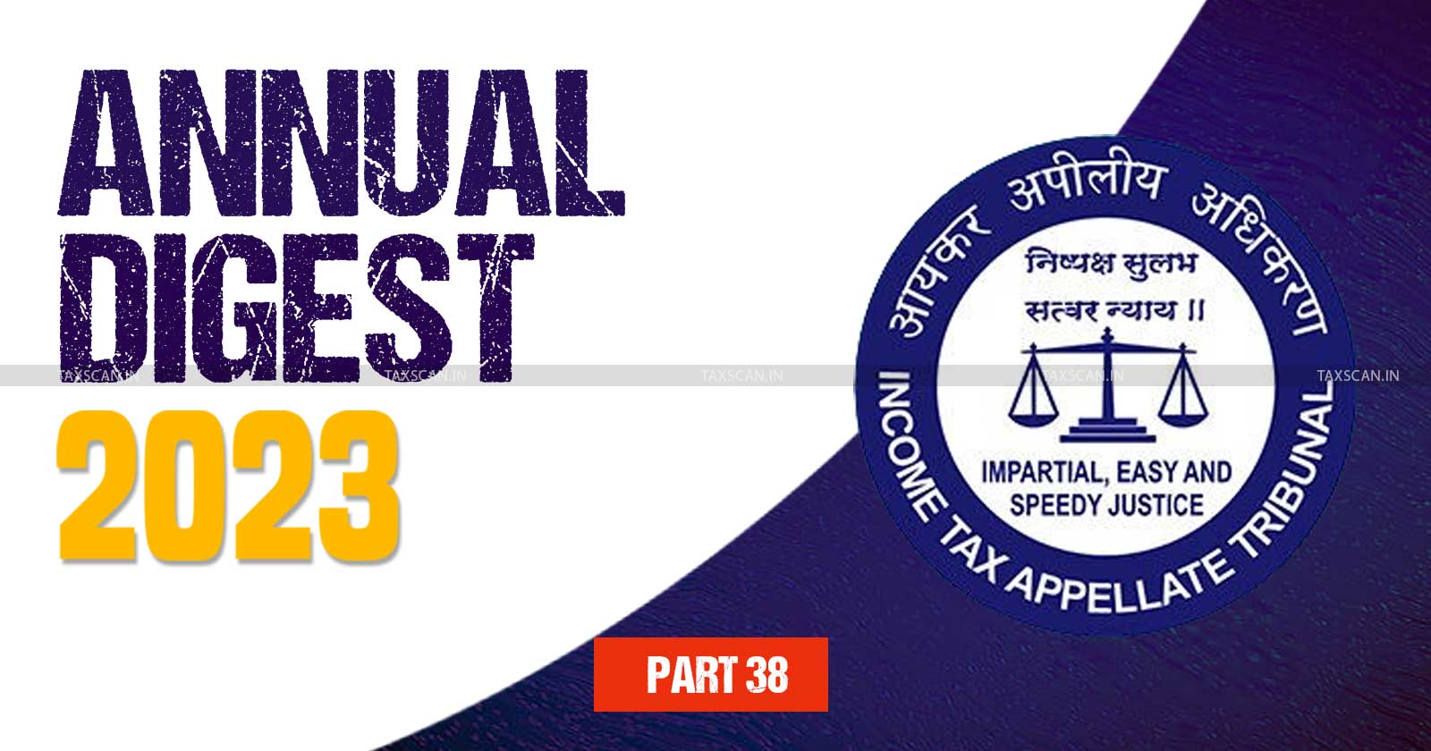 ITAT Annual Digest - Tax tribunal updates - Income tax updates 2023 - Key tax judgments 2023 - Income Tax - ITAT Cases - taxscan