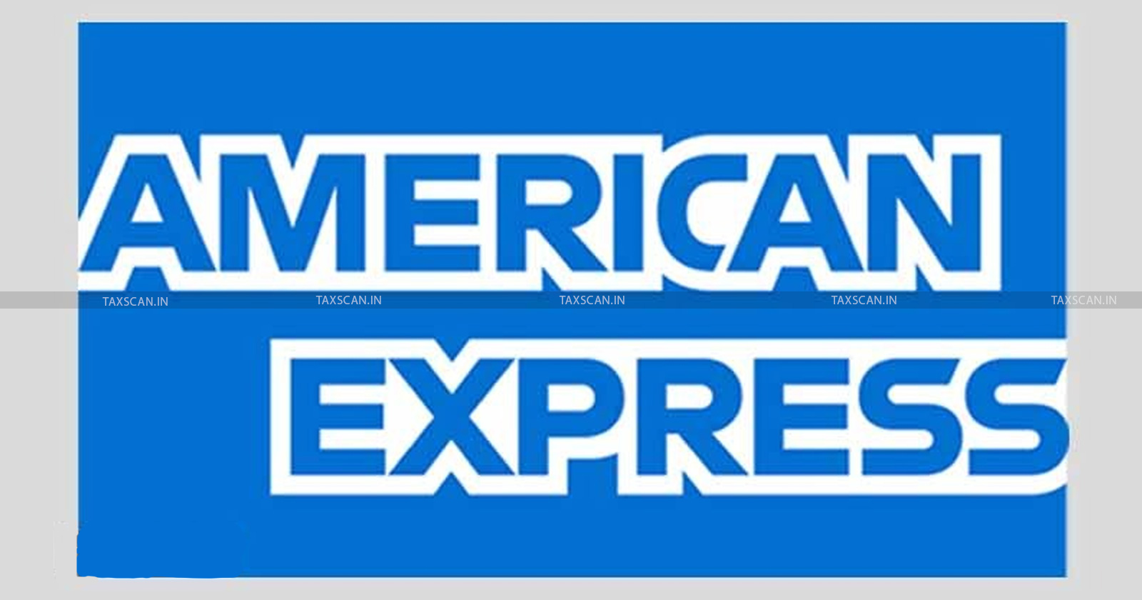 Income Tax Act -ITAT- American Express - TAXSCAN