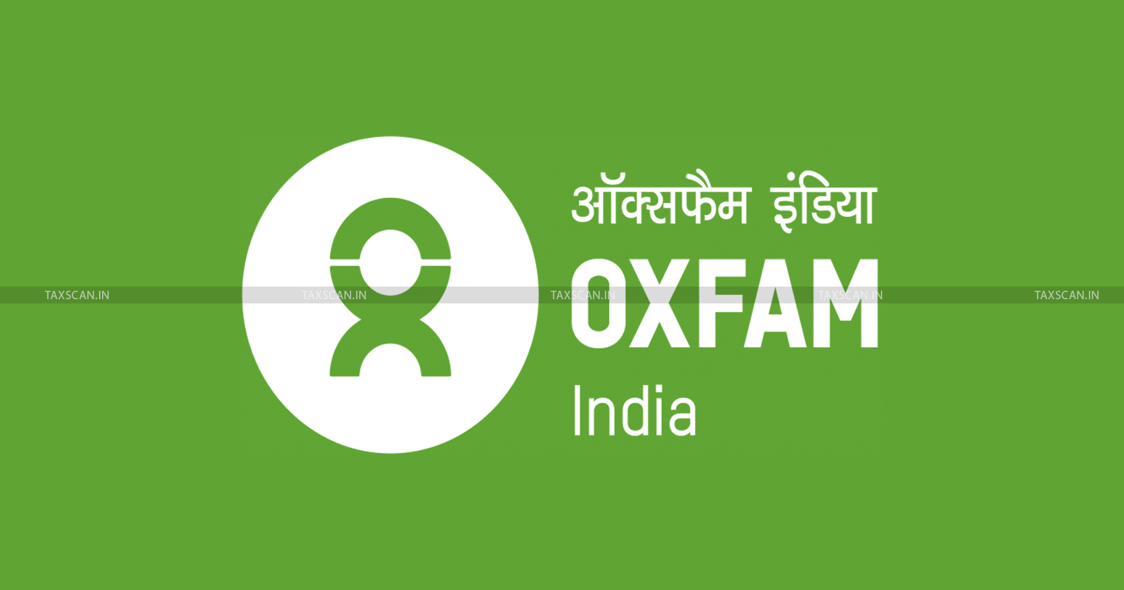 Income Tax - Tax exemption - Oxfam India - Delhi High Court - Income Tax Department - taxscan