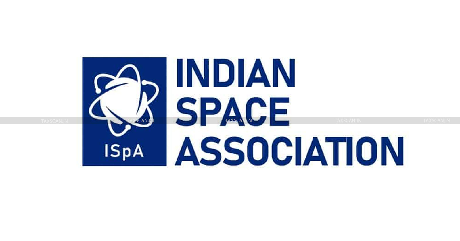 Indian Space Association - ISPA - Budget 2024 - TAXSCAN