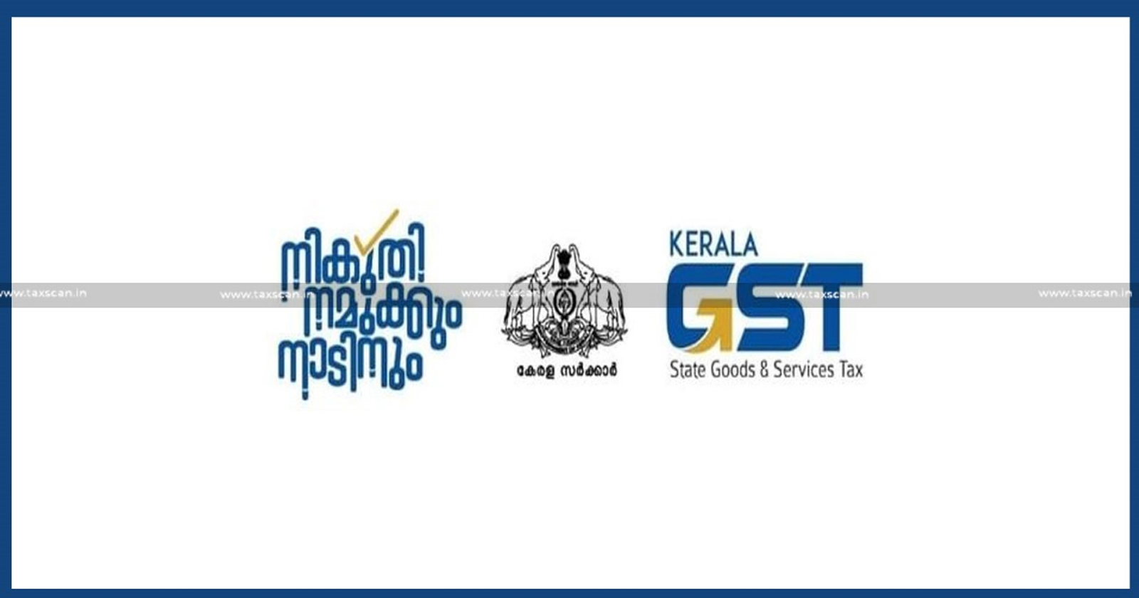 Kerala GST Department - GST Appellate Tribunal - Filing Appeals - GST Department - Filing GST Appeals in Kerala - Taxscan