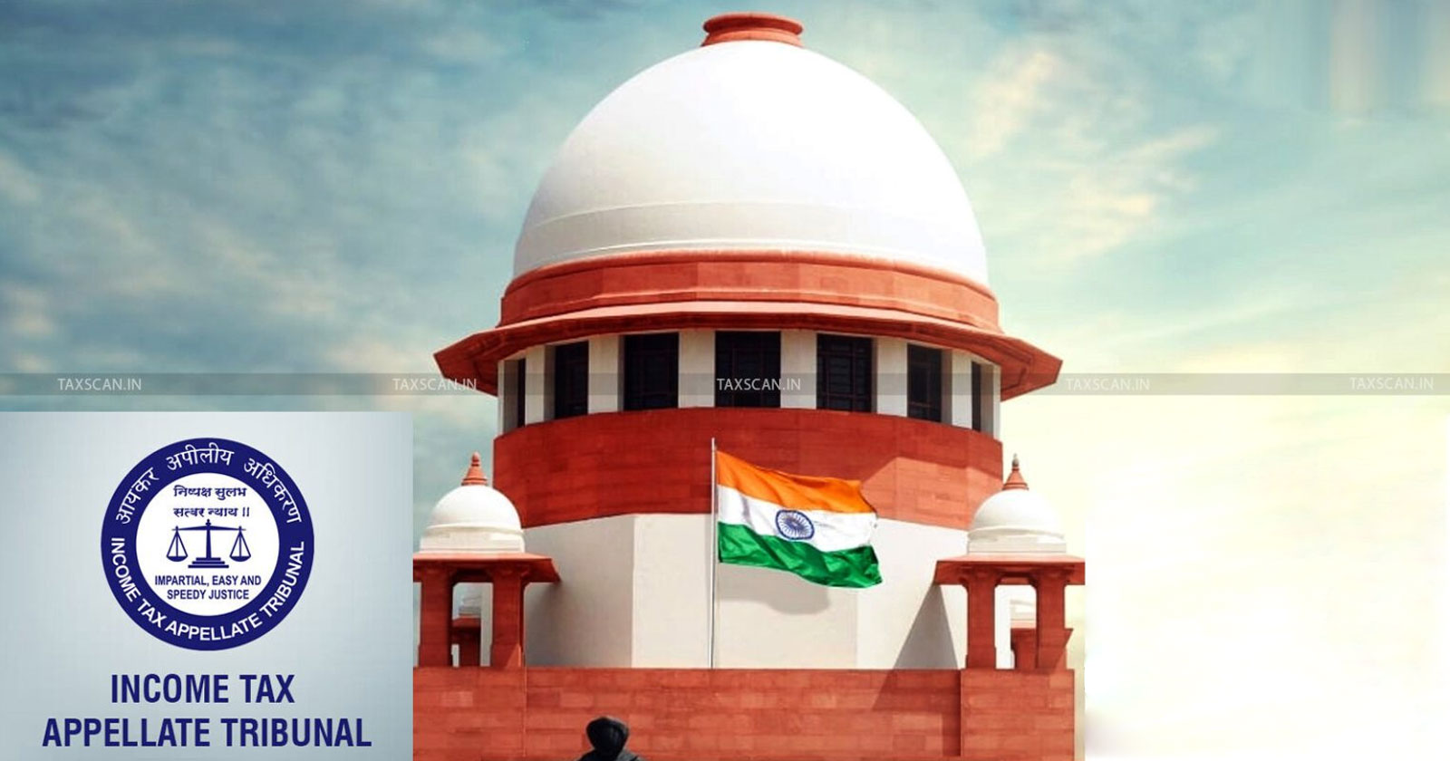 Supreme court - ITAT - Income tax appellate tribunal - TAXSCAN