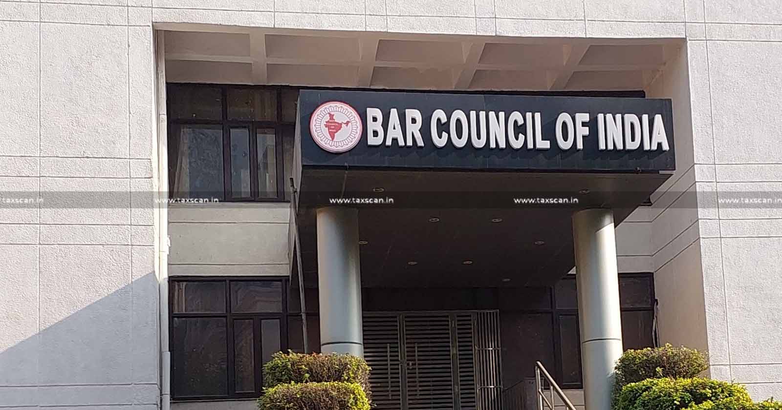 bar council of india - Bar Council announcement for advocates - bar council notification - bar council updates - bar council notice to advocates - Taxscan
