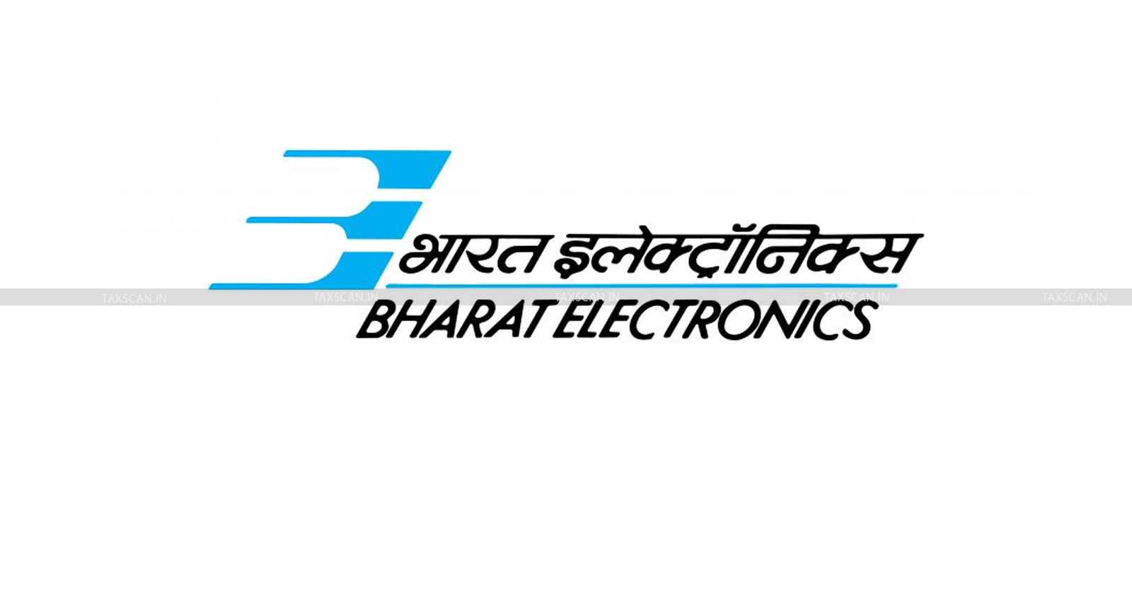 Bharat Electronics CBIC Order - cbic - Bharat Electronics - BEL IT Infrastructure Project - CBIC Technology Upgrade - taxscan