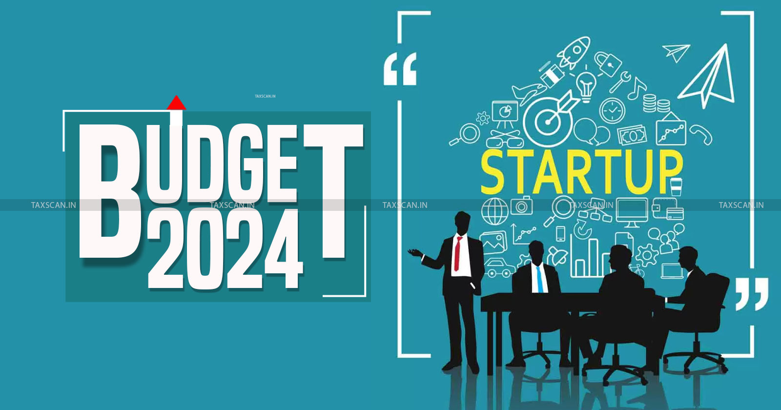 Budget 2024 - Interim Budget 2024 - Income Tax Benefit - Budget 2024 for startup - Tax Exemption - taxscan