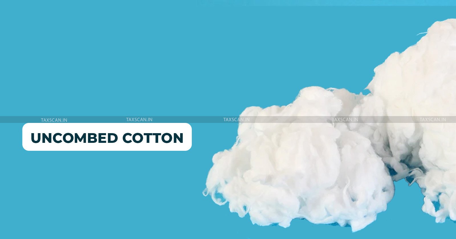 Central Govt - AIDC Exemption - Uncombed Cotton - Staple Length - taxscan
