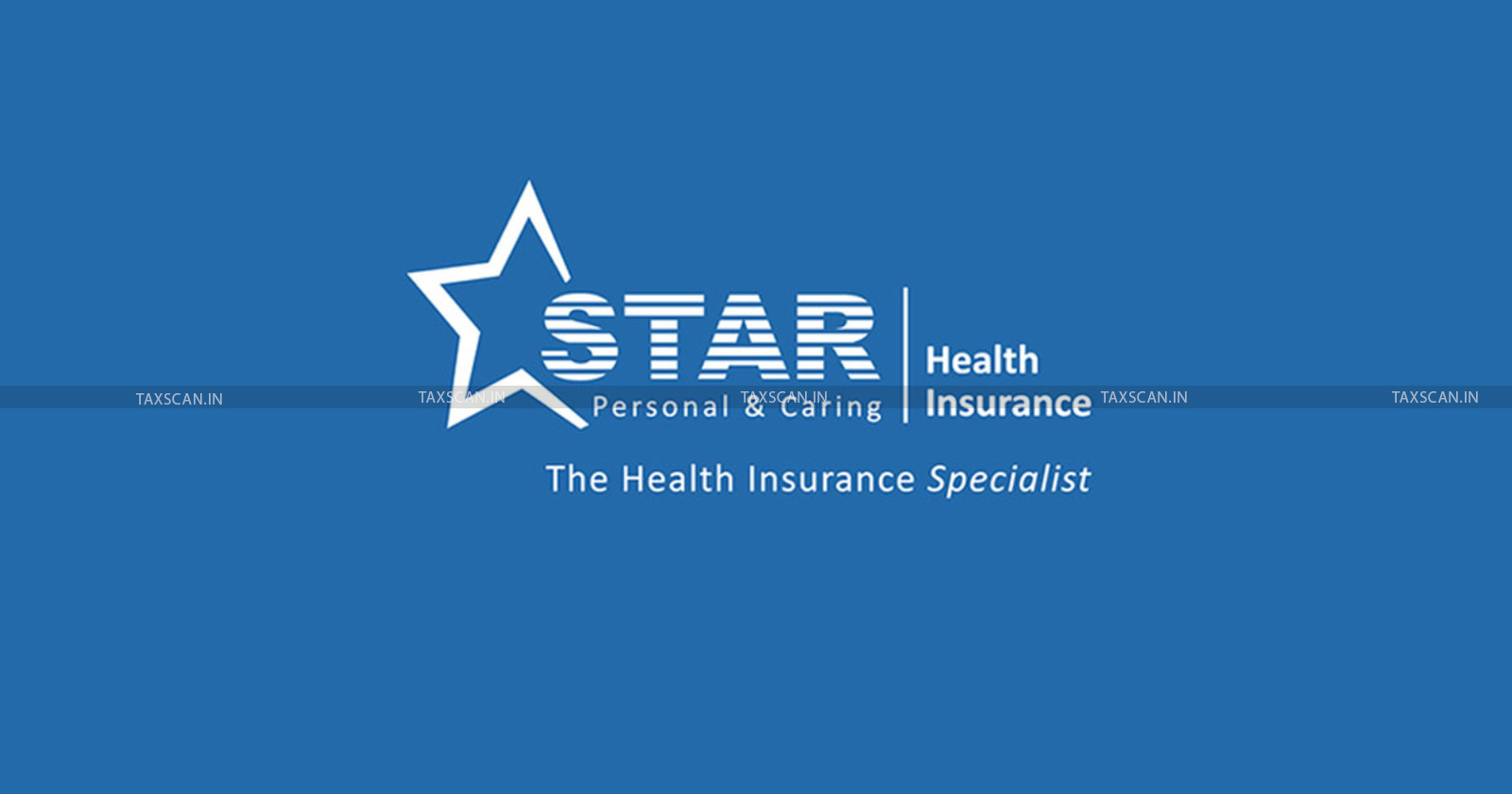 GST - Show Cause Notice - Star Health - Star Health GST Notice - taxscan