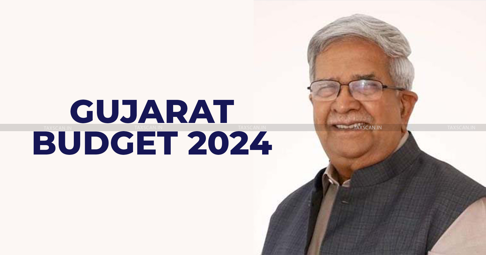 Gujarat State Budget 2024 - Gujarat Budget 2024 - Gujarat FM Kanubhai Desai - Gujarat Finance Minister - taxscan