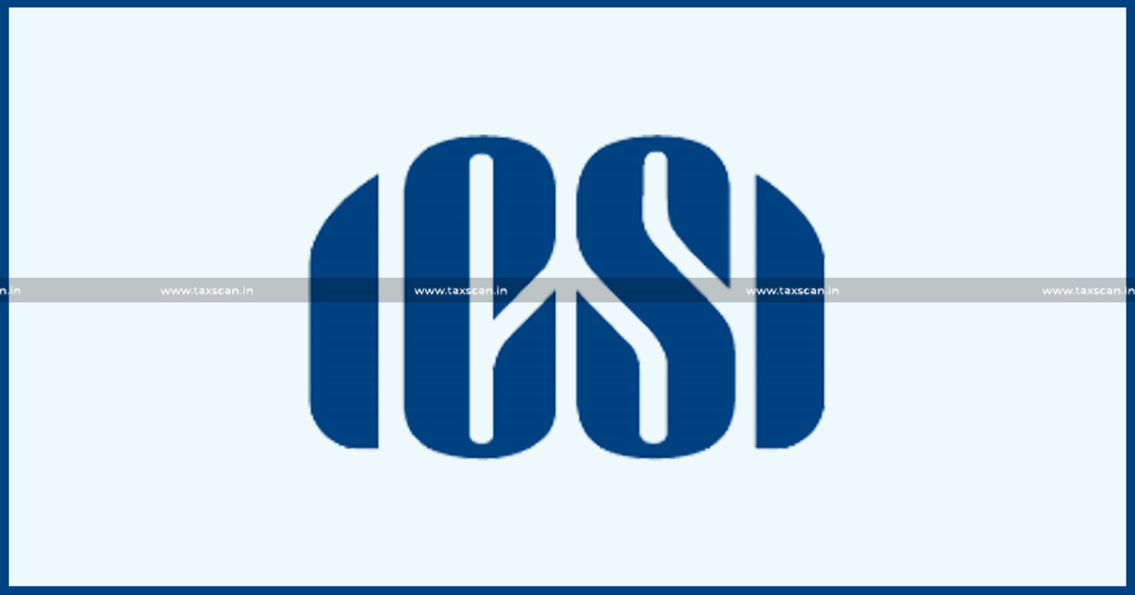 ICSI SS-1 and SS-2 for updated Secretarial Standards of Board of Directors and General Meetings - TAXSCAN