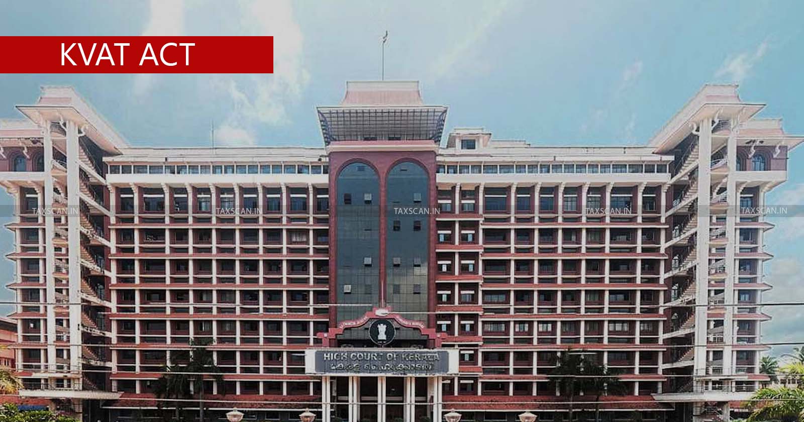 Kerala High Court - KVAT - Kerala Value Added Tax - taxscan