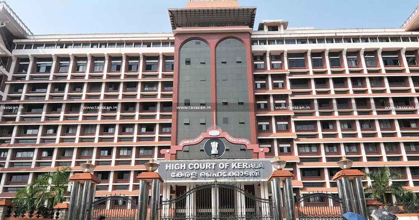 Kerala High Court - Kerala HC - Writ Petition - CGST Act - Kerala HC Dismissal Writ Petition CGST Act - Taxscan