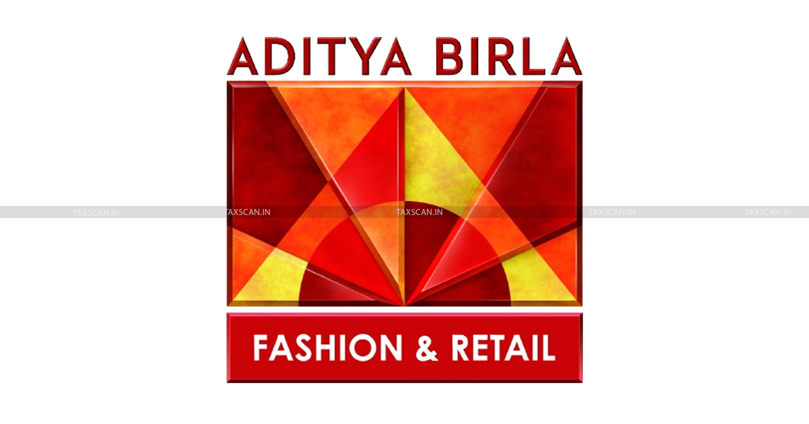 NCLAT - Aditya Birla Fashion & Retail Ltd - Aditya Birla - Relief for Aditya Birla Retail - Aditya Birla NCLAT Verdict - Taxscan