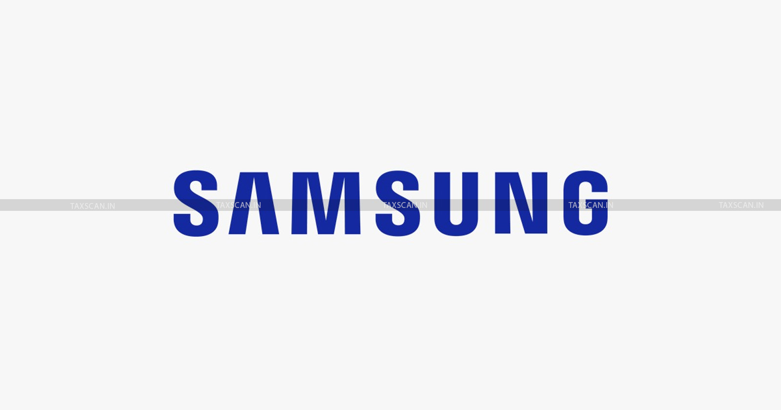 Samsung India - CESTAT - CESTAT Allahabad - Cenvat Credit refund proceedings - Cenvat Credit - taxscan