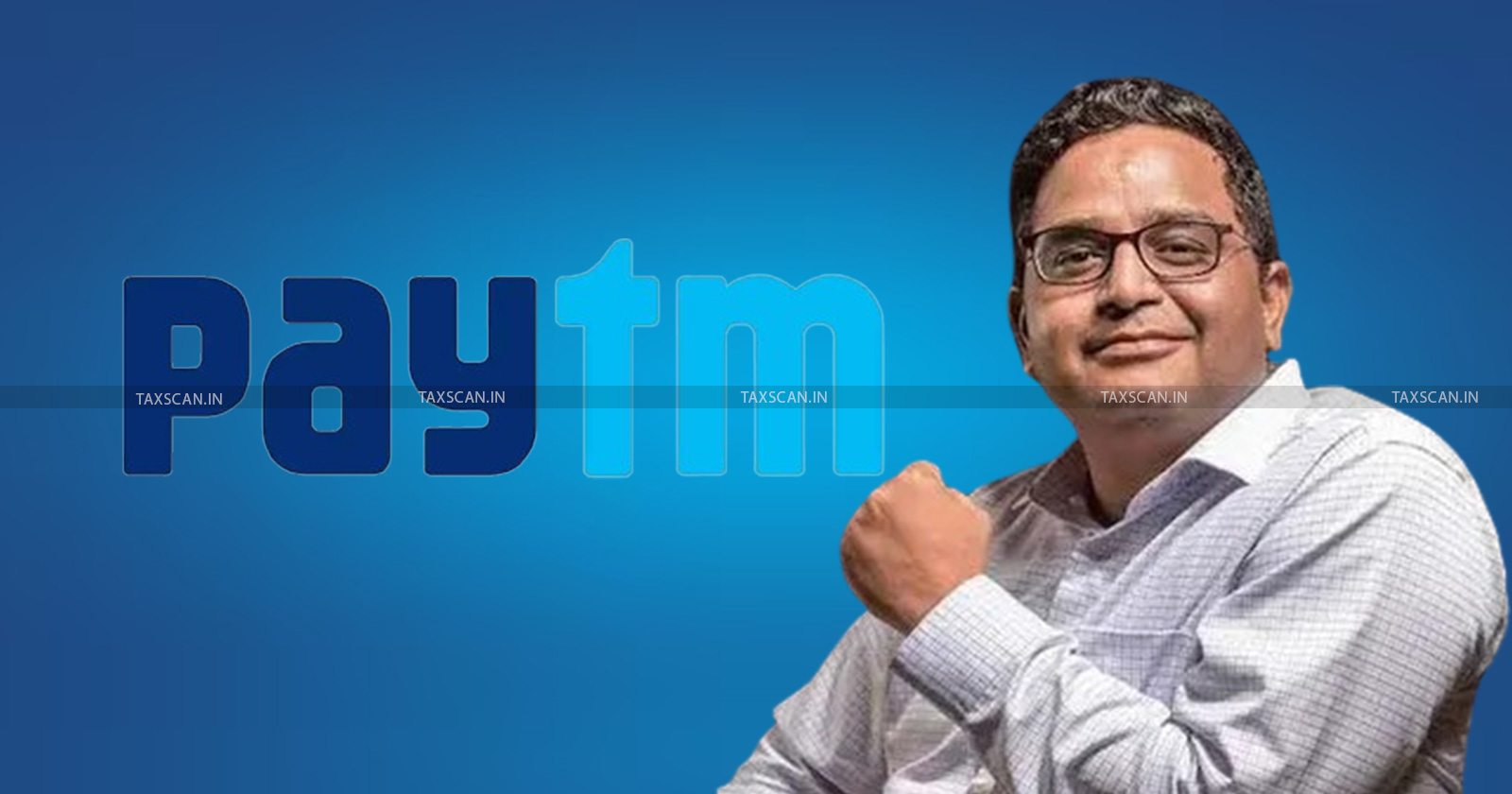 Vijay Shekhar Sharma Resigns as - Paytm Payments Bank Chairman - TAXSCAN