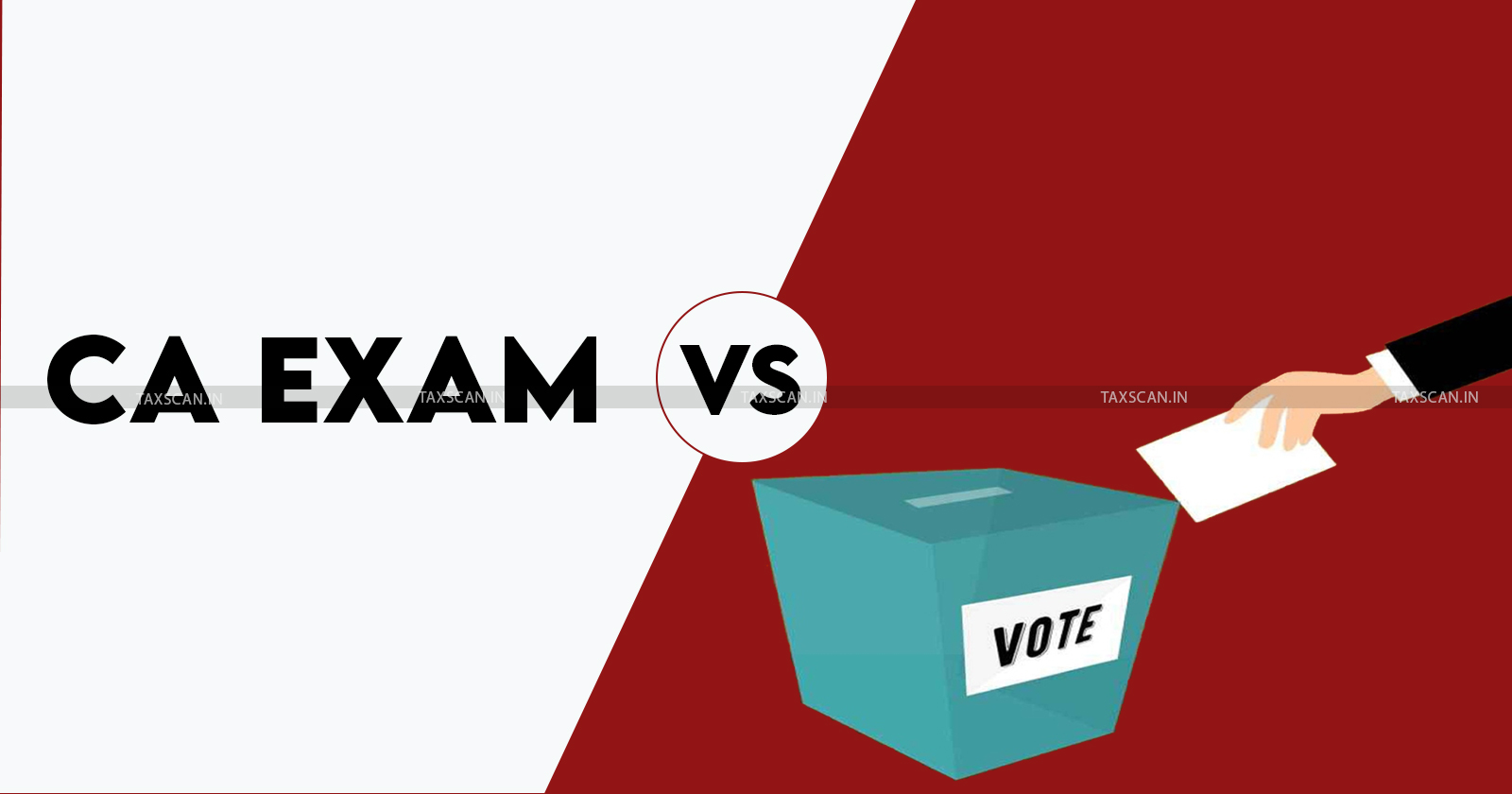 CA EXAM vs RIGHT TO VOTE - CA Final Student - MCA - taxscan