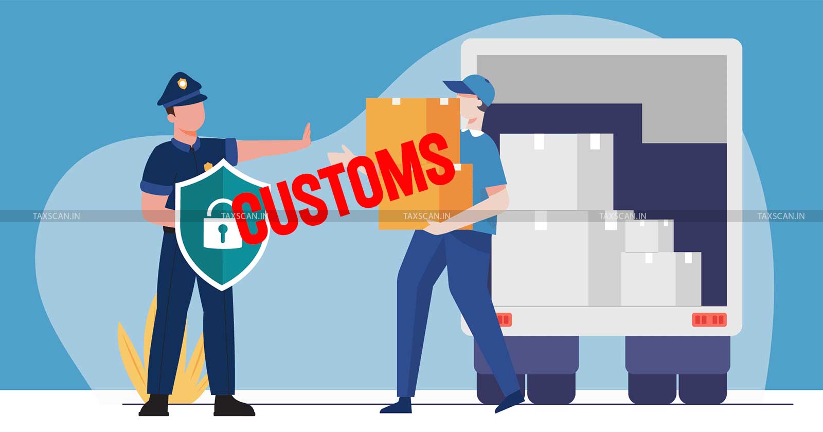 CBIC - Customs - Customs Department - Customs Department Operations - TAXSCAN