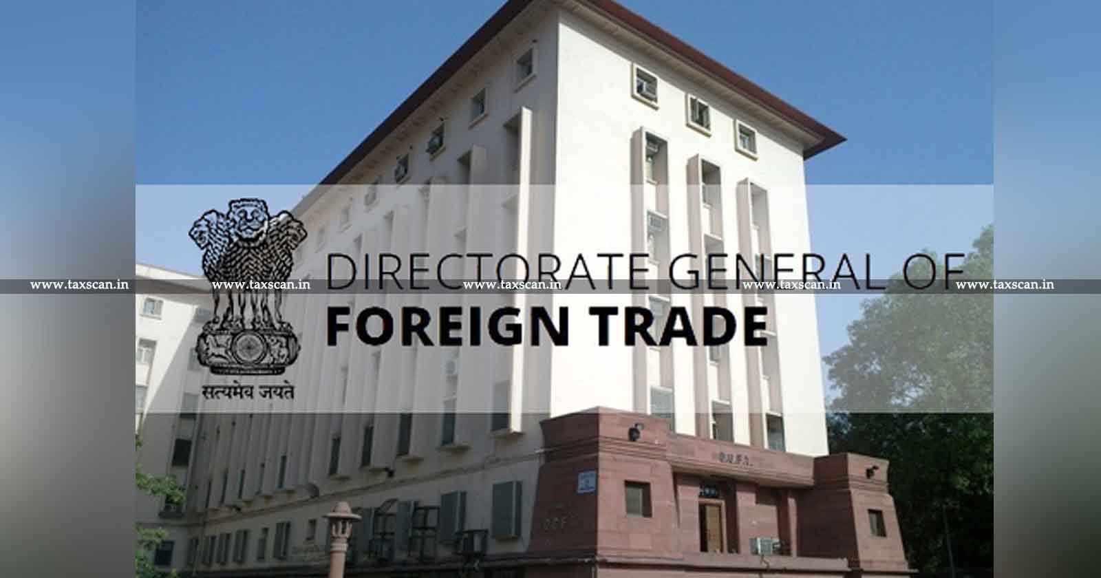 DGFT - Merchanting Trade - DGFT Notification - DGFT permits - TAXSCAN