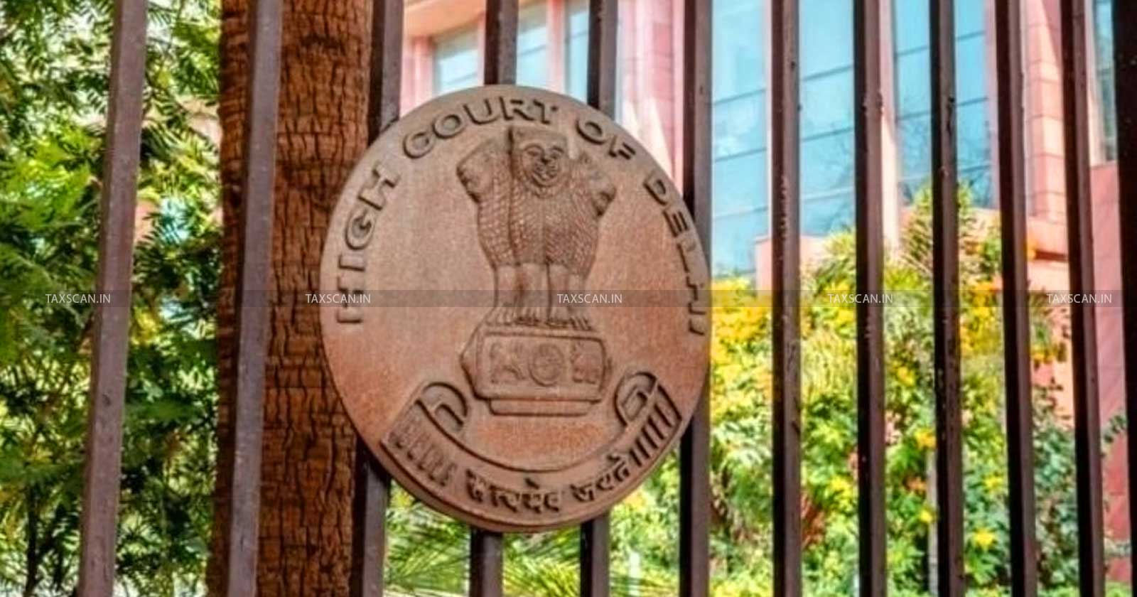 GST - Delhi High Court - Taxpayers Detailed Reply - Readjudication - TAXSCAN