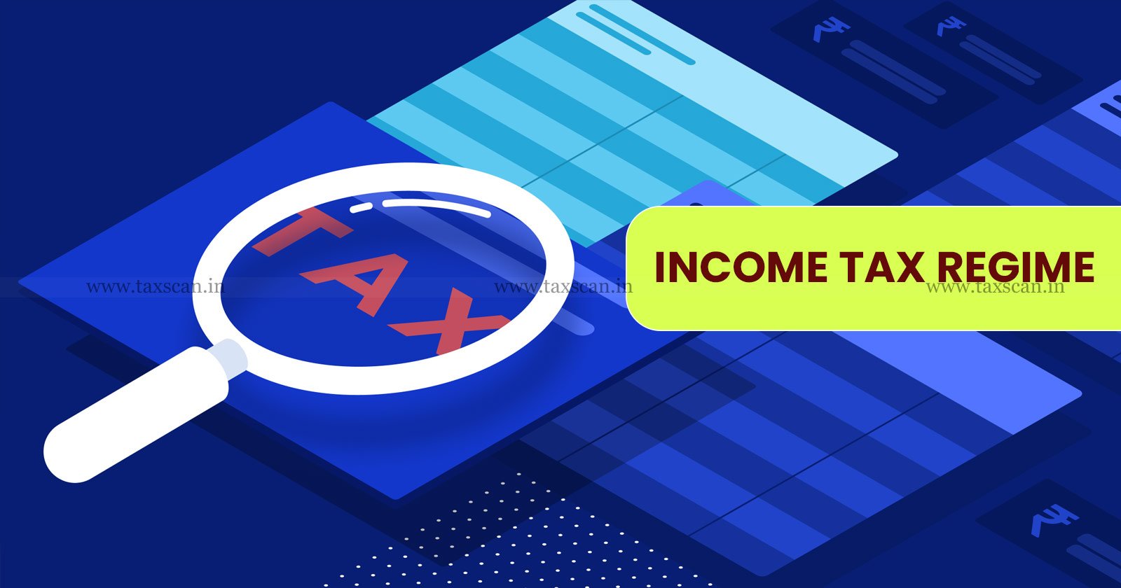 Income Tax Regime Changes - taxscan