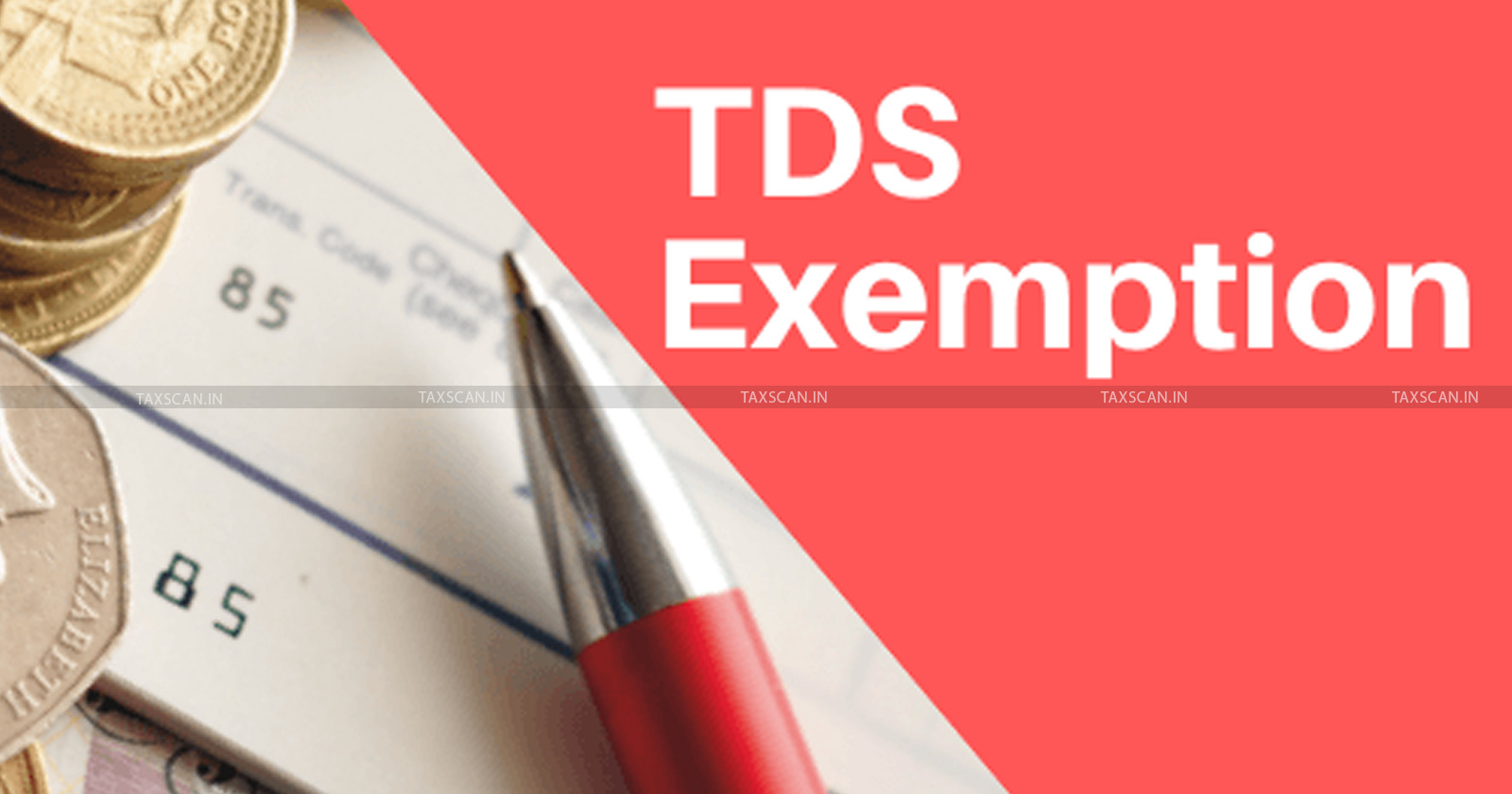 Income Tax TDS Exemption - TDS - Know All Details Here - taxscan