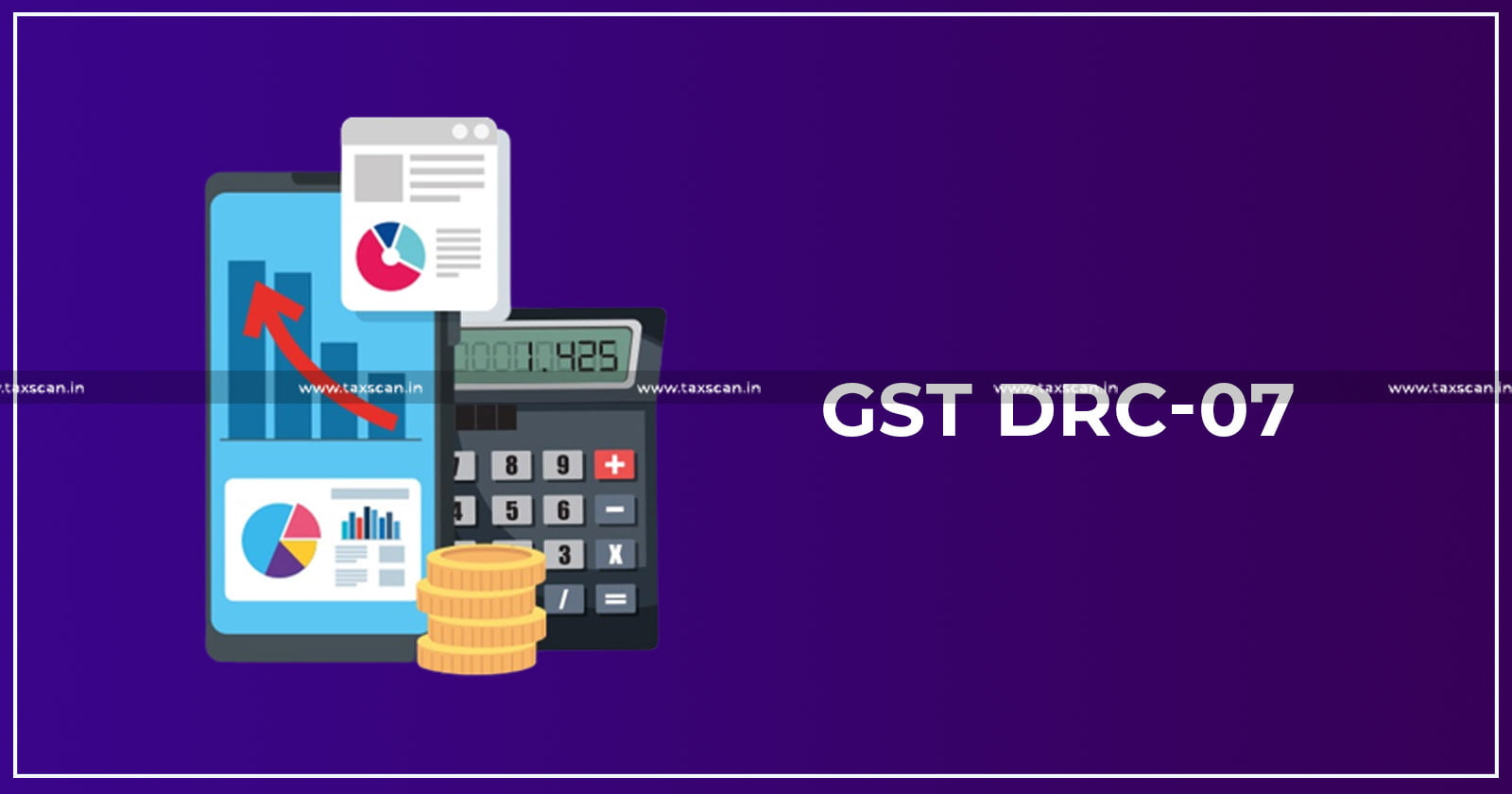 Madras High Court - GST - GST Authorities - DRC 07 Order - taxscan