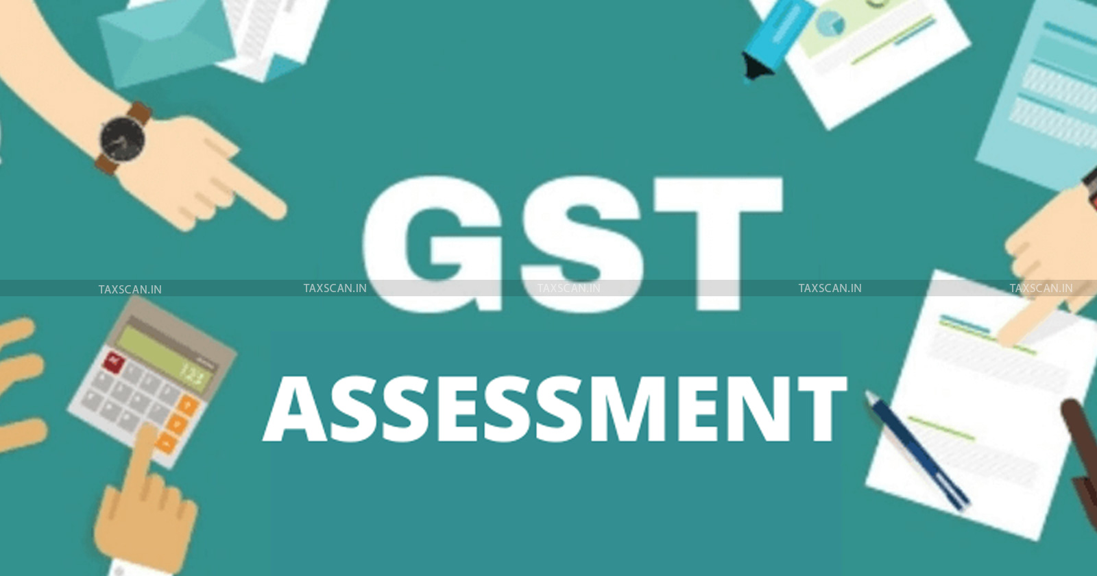 Madras High Court - GST - GSTR 1 - GST assessment order - taxscan