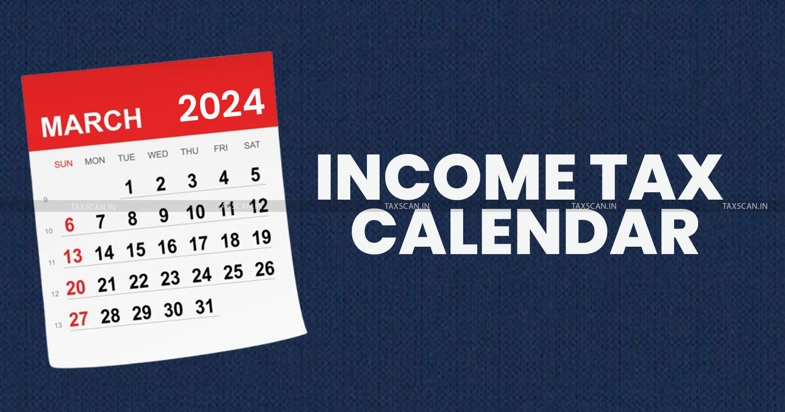 Remember - Due Dates - Income Tax Compliance Calendar - March 2024 - taxscan