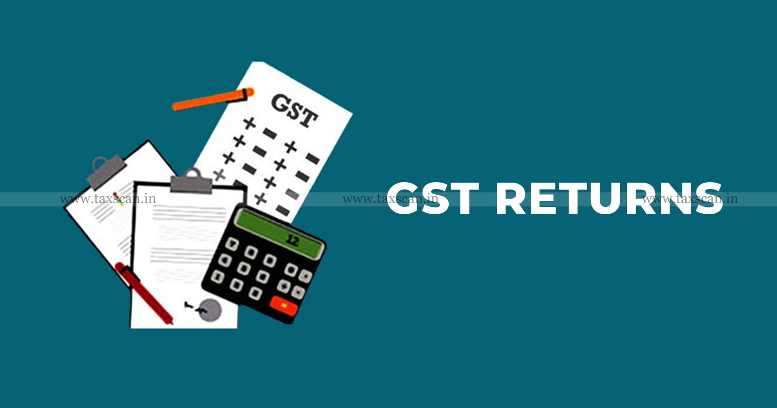GST - GST demand - Show Cause Notice - GSTR - GST Return - taxscan