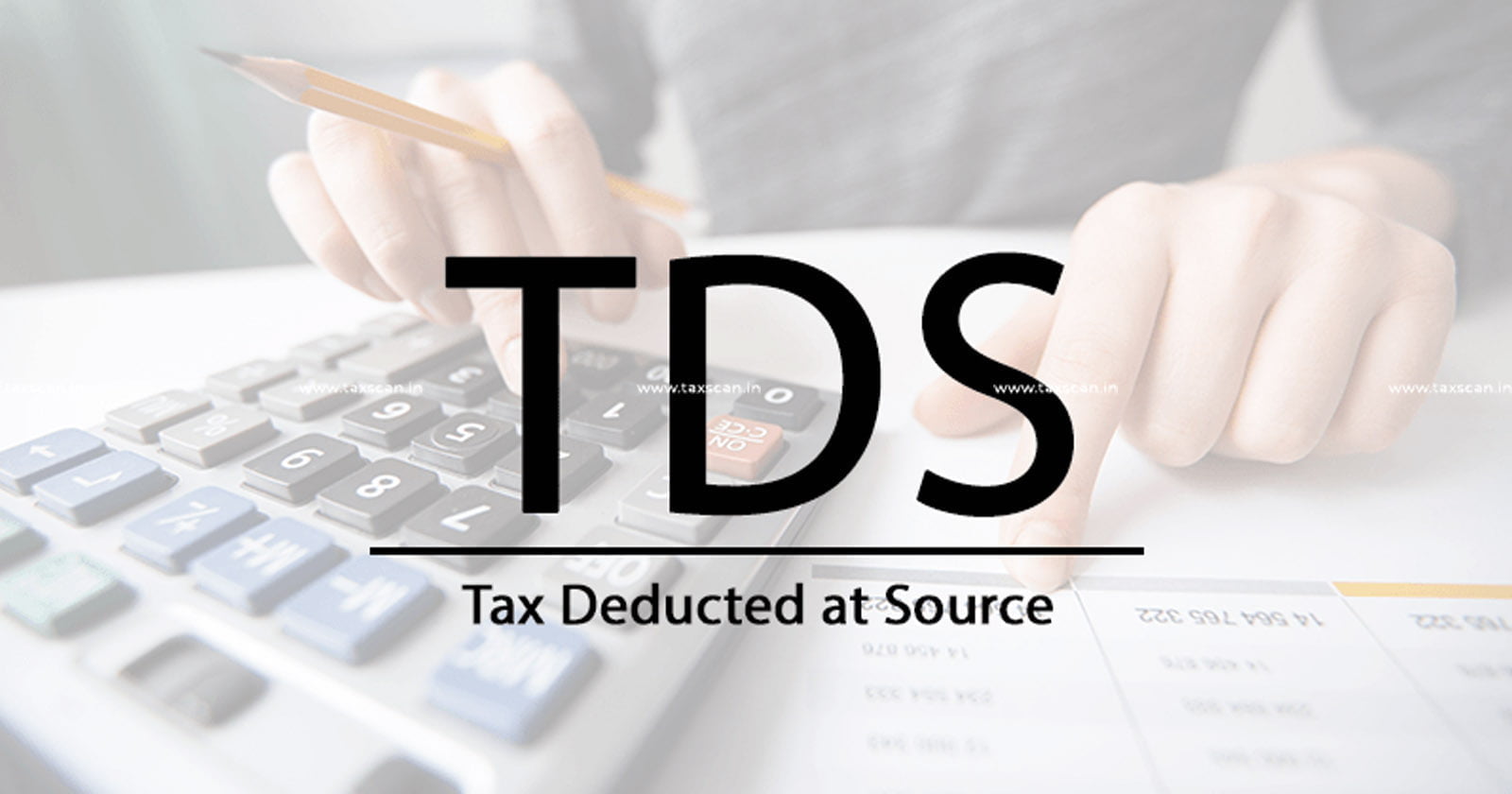 Madras High Court - TDS - TDS deduction - Income Tax - Income tax news - Tax deduction at source - taxscan