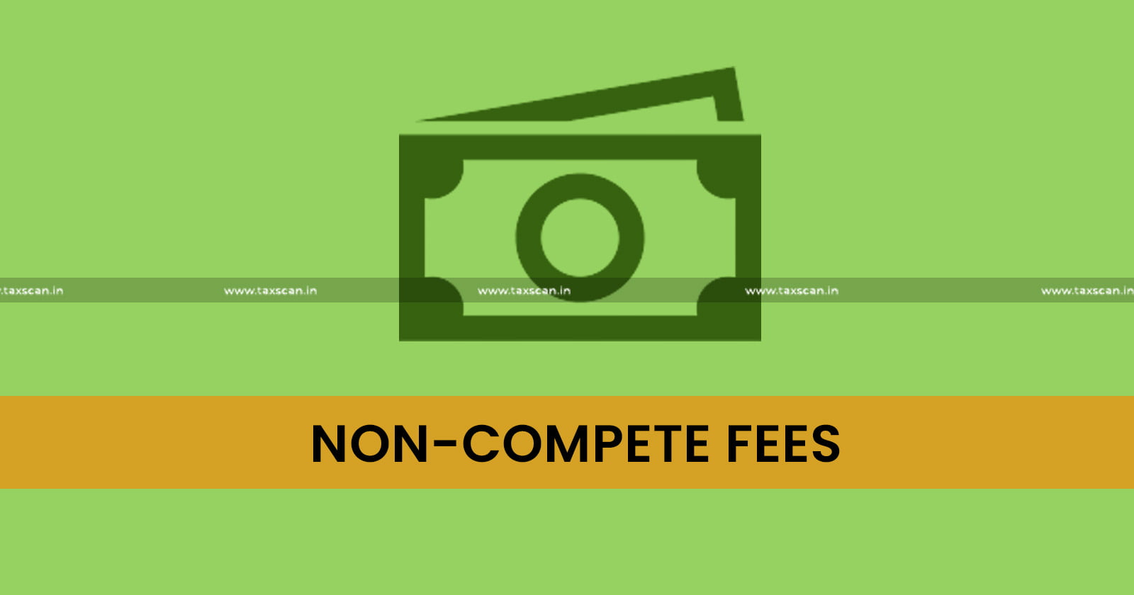 Non-Competition Fee received - Restrictive Covenants Restrains Source - Income - ITAT - TAXSCAN