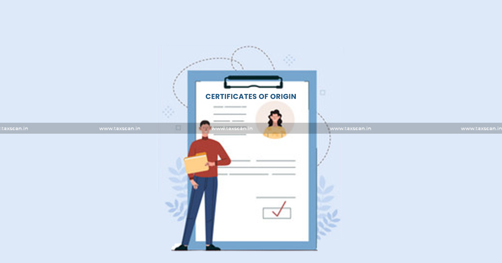 CBIC - Instruction on Verification - Authenticity - Genuineness - Certificate of Origin - UAE Authority - taxscan