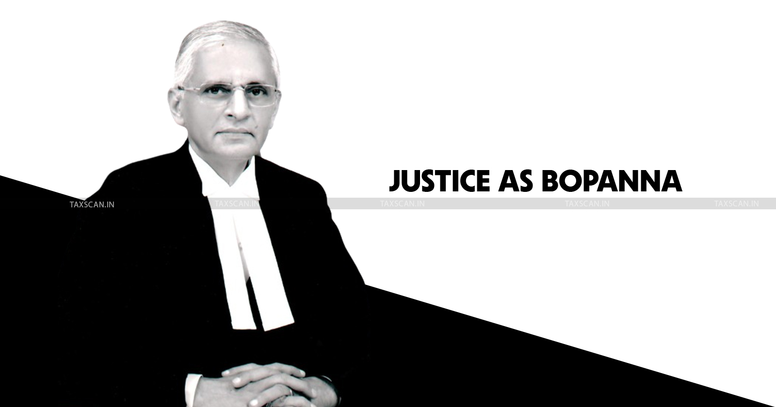 Justice AS Bopanna - Supreme Court - Demonetization - TATA - Supreme Court farewell - taxscan