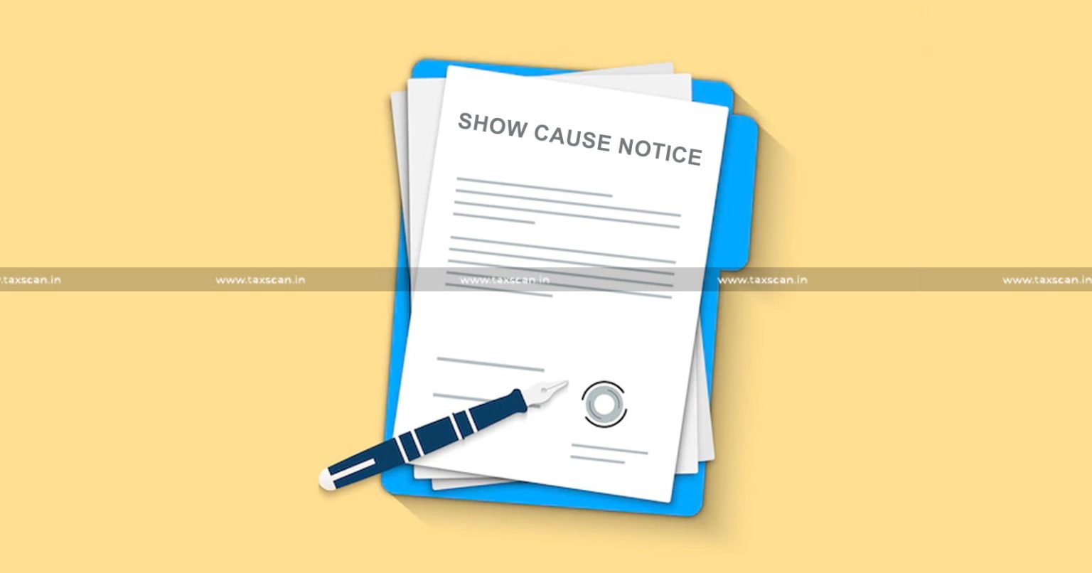 Section 148 Income Tax Act - Show Cause Notice - SCN - Income tax - Income tax news - taxscan