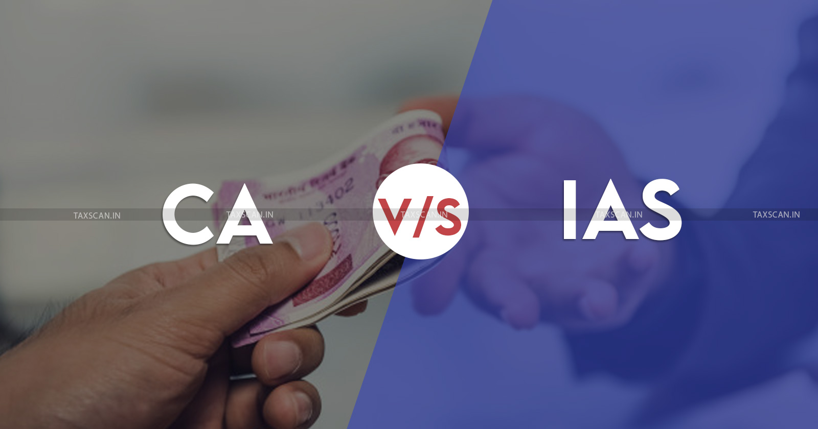 people prefer IAS - professions - Chartered Accountant compares - profession - an IAS's salary - taxscan