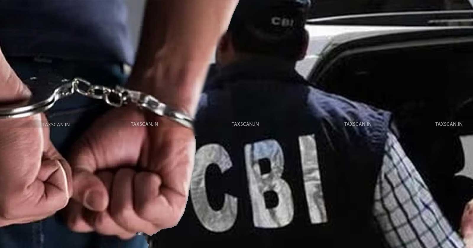 CBI - Central Bureau of Investigation - CBI Arrests IRS Officers - IRS Officers Bribery case - TAXSCAN
