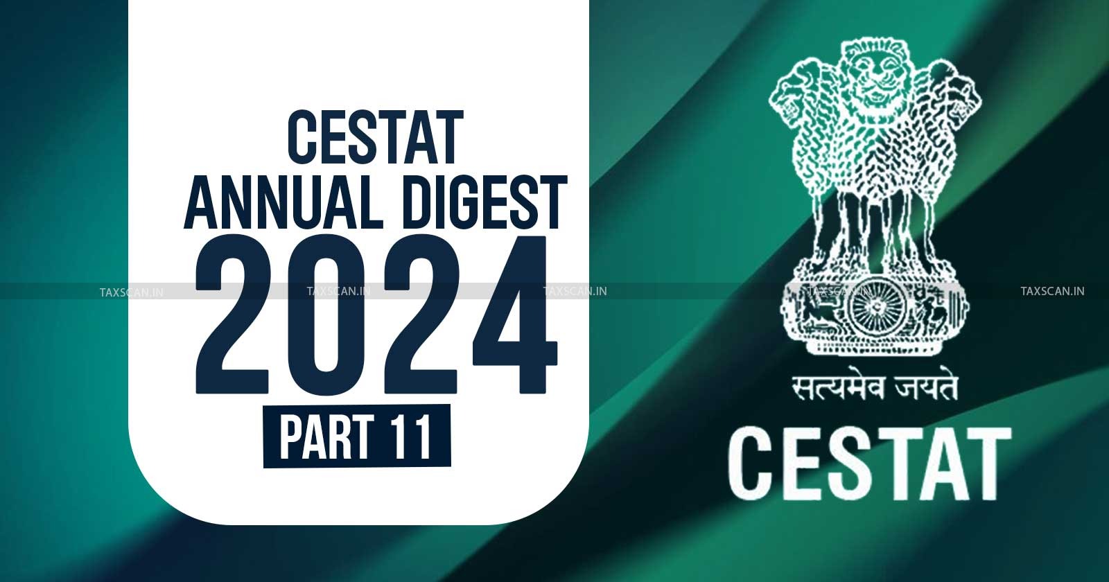CESTAT - CESTAT Annual Digest 2024 - Annual Digest 2024 - Indirect Tax Cases [Part 11] - Indirect Tax Cases - taxscan